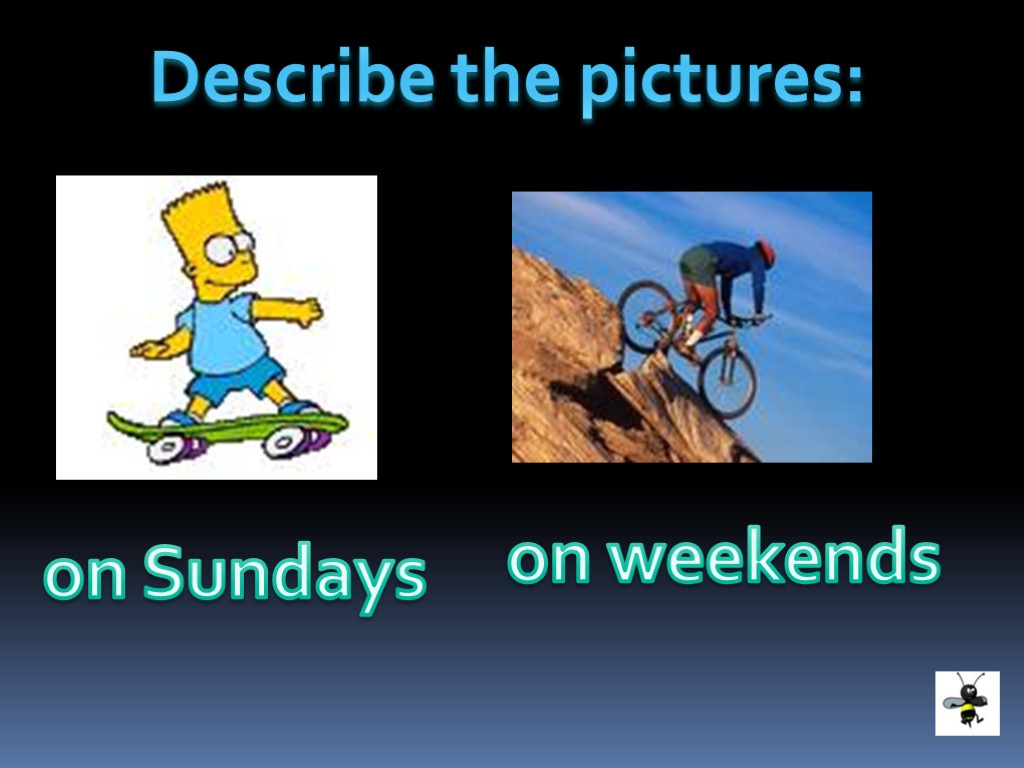 Describe the pictures: on Sundays on weekends